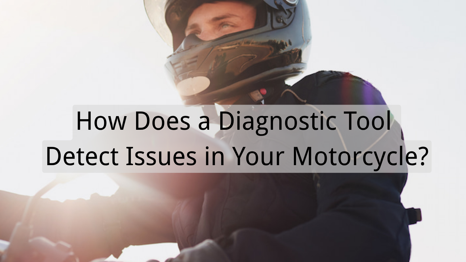 Tool Issue How Does a Diagnostic Tool Detect Issues in Your Motorcycle? – FXTUL ...